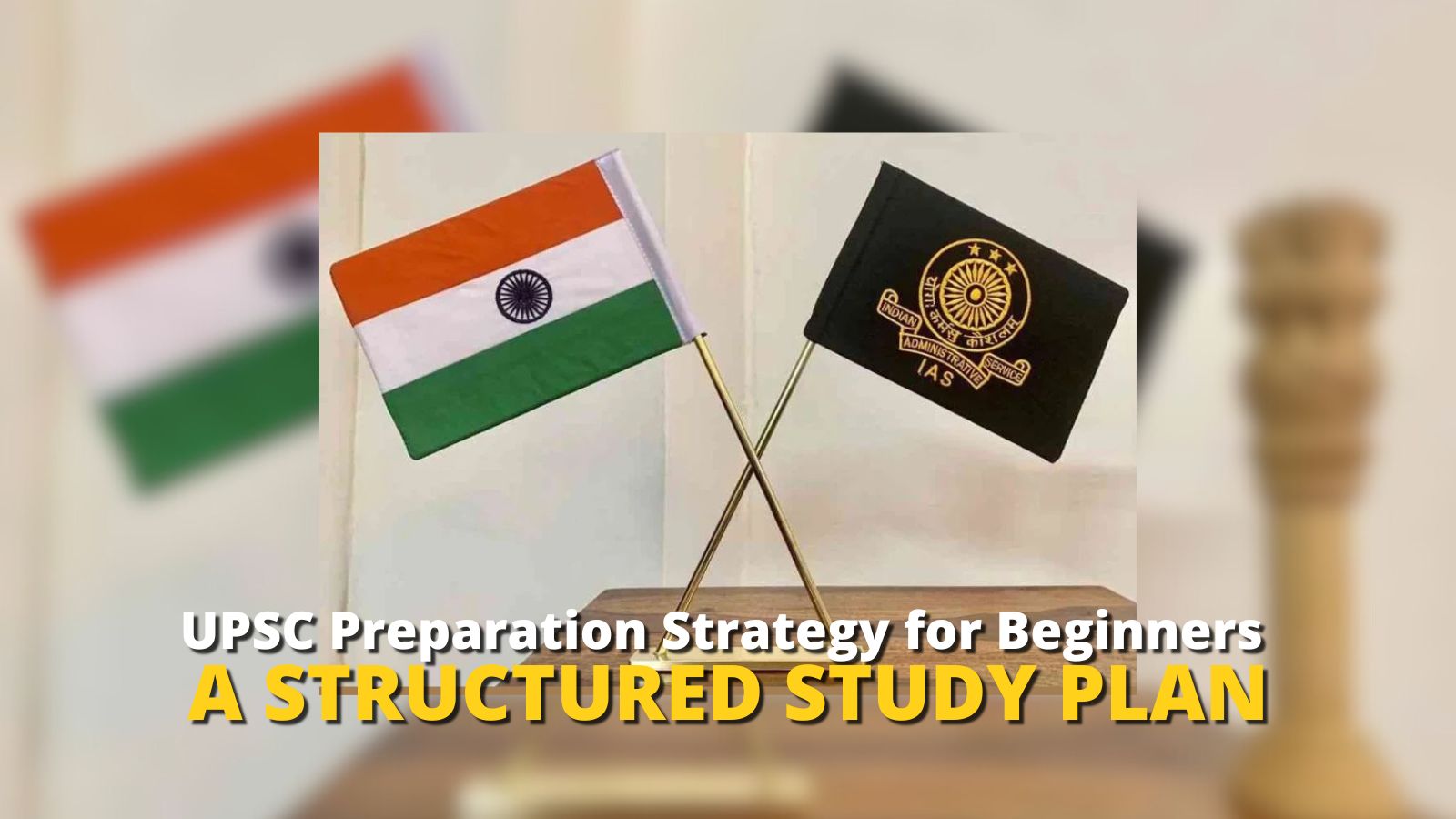 UPSC Preparation Strategy for Beginners – A Structured Study Plan