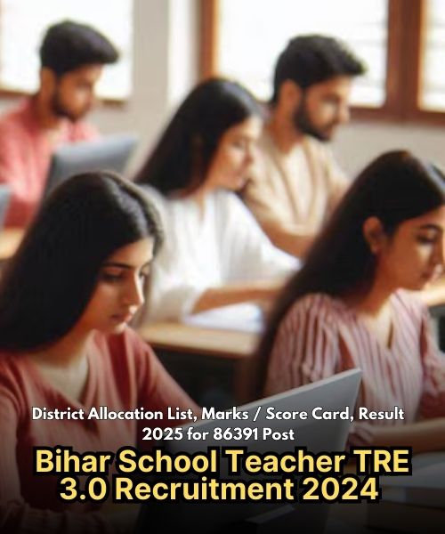 Bihar School Teacher TRE 3.0 Recruitment 2024 District Allocation & Result 2025