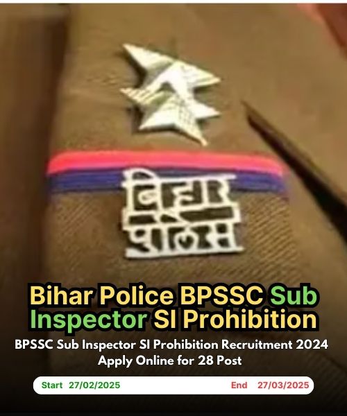 BPSSC, Bihar Police SI Prohibition Recruitment 2024: Apply Online for 28 Posts